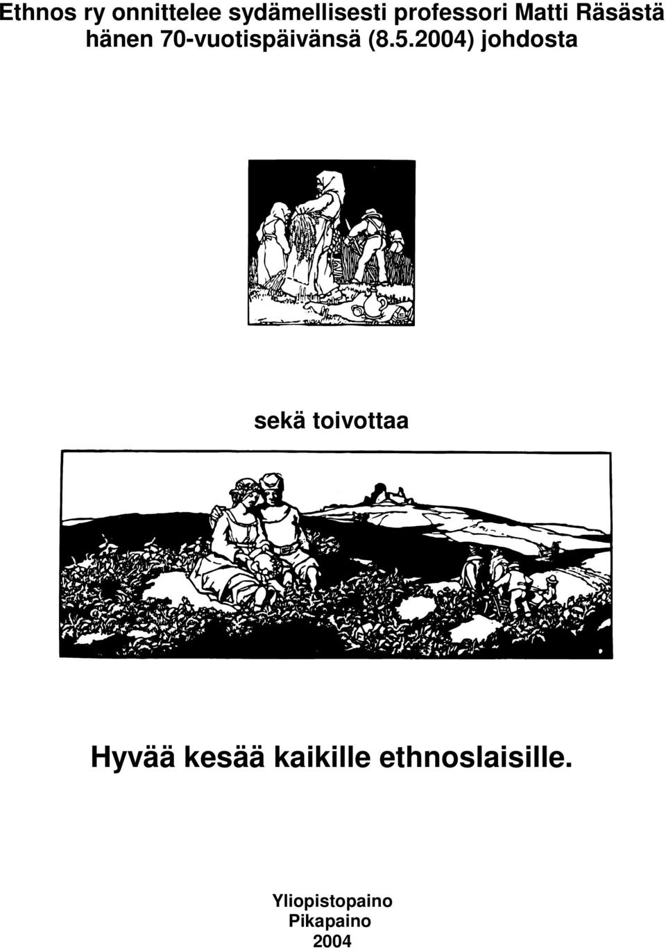 2004) johdosta sekä toivottaa Hyvää kesää