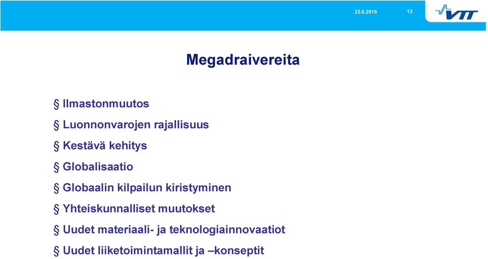 kilpailun kiristyminen Yhteiskunnalliset muutokset Uudet