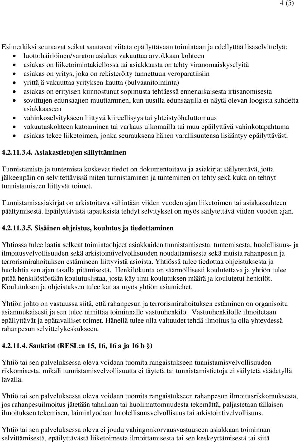 on erityisen kiinnostunut sopimusta tehtäessä ennenaikaisesta irtisanomisesta sovittujen edunsaajien muuttaminen, kun uusilla edunsaajilla ei näytä olevan loogista suhdetta asiakkaaseen