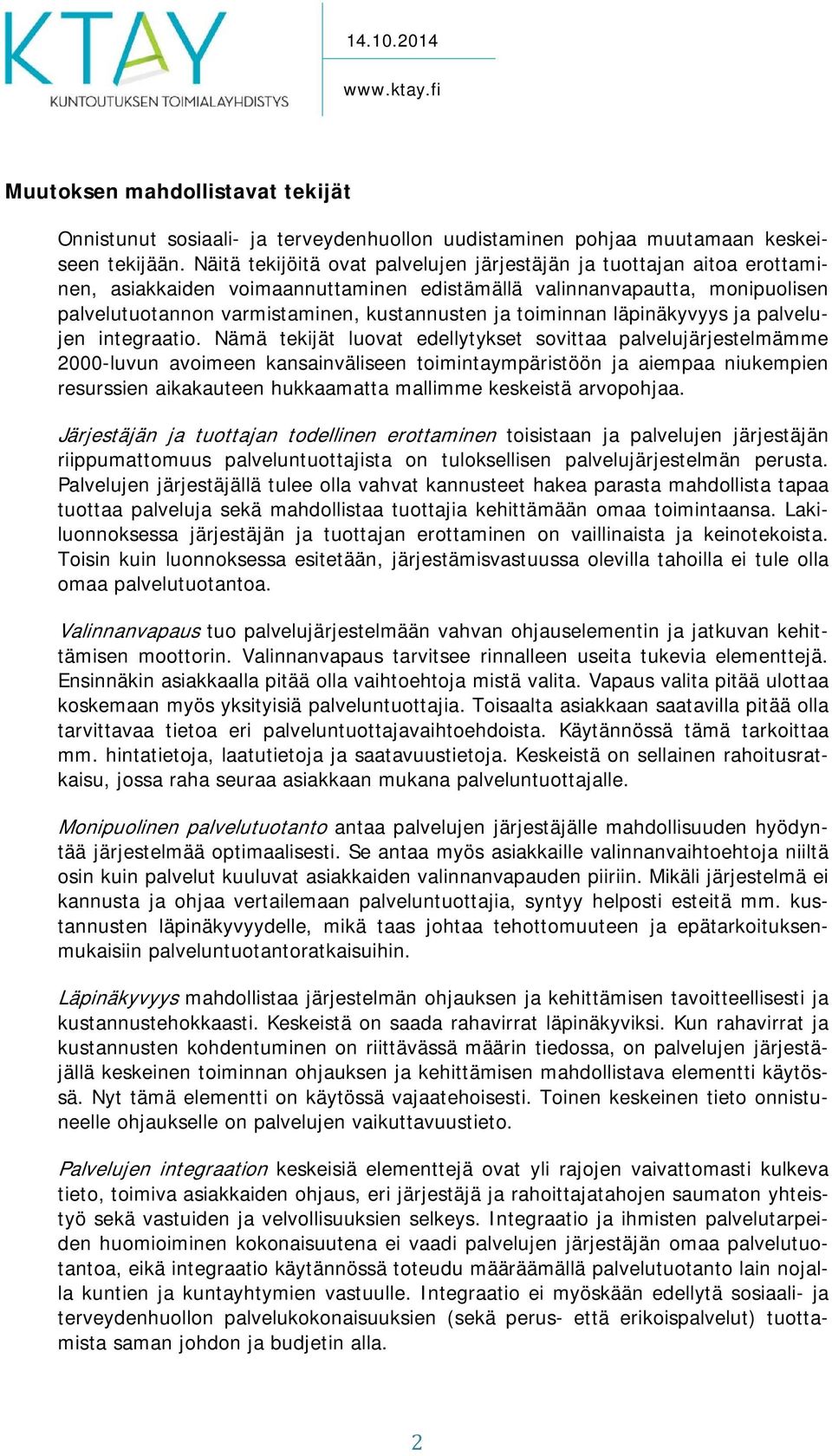 toiminnan läpinäkyvyys ja palvelujen integraatio.