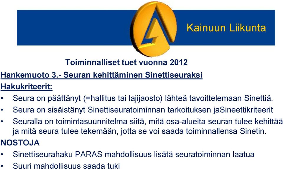 tavoittelemaan Sinettiä.