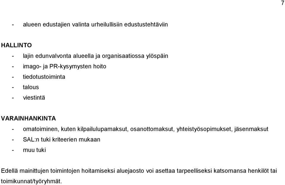 omatoiminen, kuten kilpailulupamaksut, osanottomaksut, yhteistyösopimukset, jäsenmaksut - SAL:n tuki kriteerien mukaan