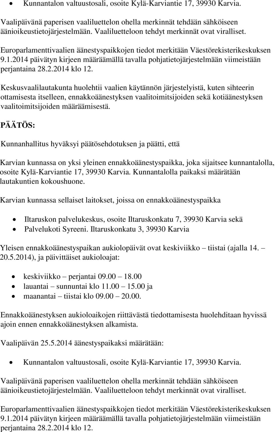 2014 päivätyn kirjeen määräämällä tavalla pohjatietojärjestelmään viimeistään perjantaina 28.2.2014 klo 12.