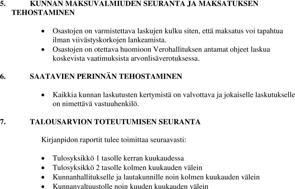 SAATAVIEN PERINNÄN TEHOSTAMINEN Kaikkia kunnan laskutusten kertymistä on valvottava ja jokaiselle laskutukselle on nimettävä vastuuhenkilö. 7.