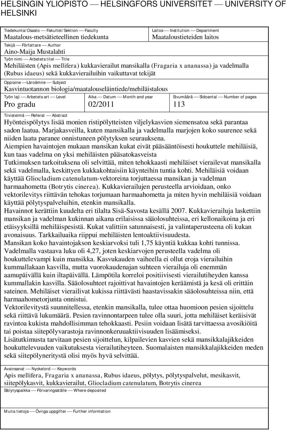 kukkavierailuihin vaikuttavat tekijät Oppiaine Läroämne Subject Kasvintuotannon biologia/maatalouseläintiede/mehiläistalous Työn laji Arbetets art Level Pro gradu Aika Datum Month and year 02/2011