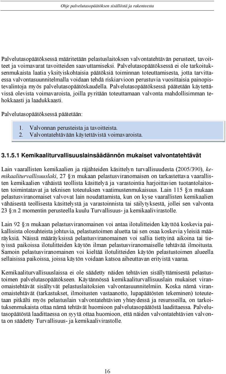 vuosittaisia painopistevalintoja myös palvelutasopäätöskaudella.