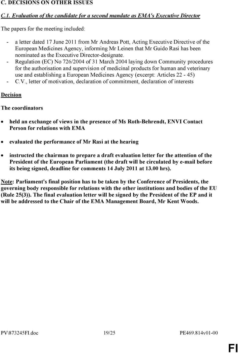 European Medicines Agency, informing Mr Leinen that Mr Guido Rasi has been nominated as the Executive Director-designate.