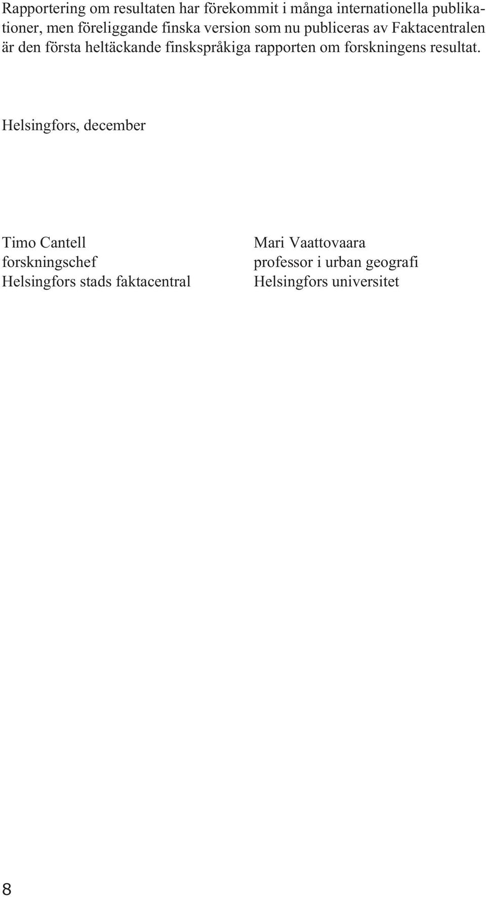 finskspråkiga rapporten om forskningens resultat.
