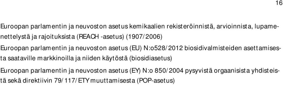 biosidivalmisteiden asettamisesta saataville markkinoilla ja niiden käytöstä (biosidiasetus) Euroopan