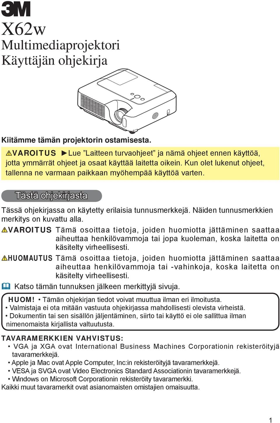 Tästä ohjekirjasta Tässä ohjekirjassa on käytetty erilaisia tunnusmerkkejä. Näiden tunnusmerkkien merkitys on kuvattu alla.