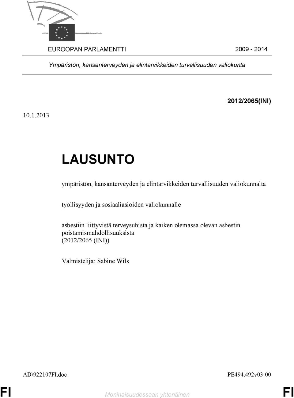 .1.2013 2012/2065(INI) LAUSUNTO ympäristön, kansanterveyden ja elintarvikkeiden turvallisuuden valiokunnalta