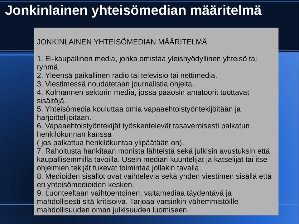 Yhteisömedia kouluttaa omia vapaaehtoistyöntekijöitään ja harjoittelijoitaan. 6.