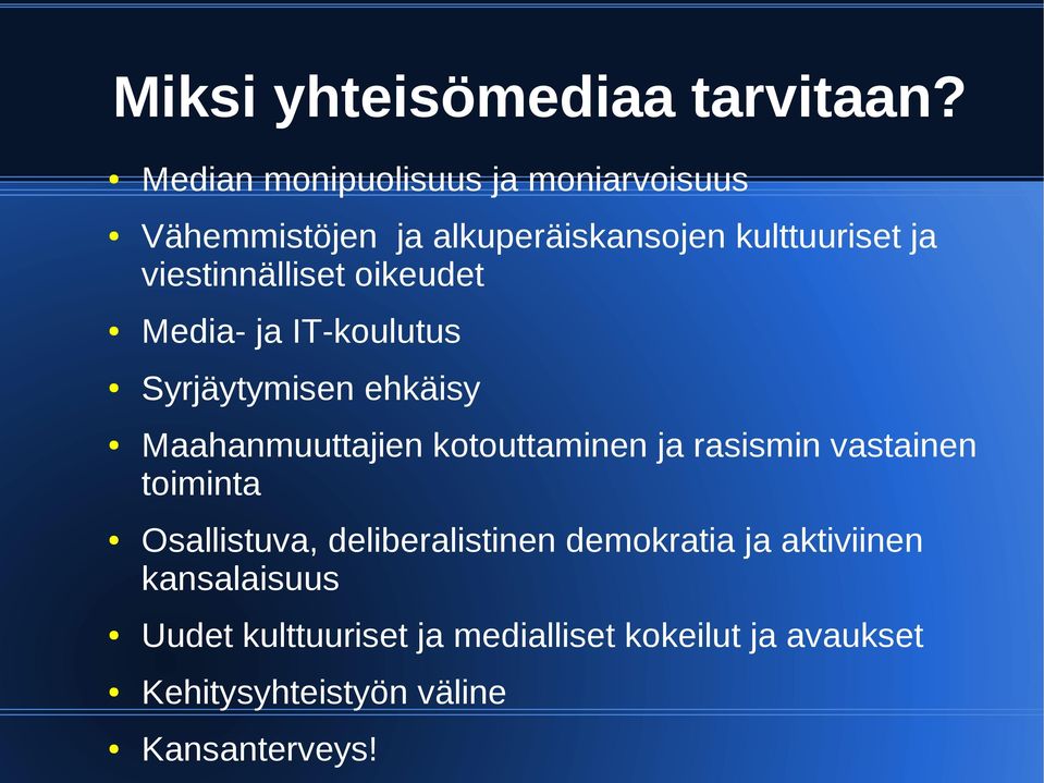 viestinnälliset oikeudet Media- ja IT-koulutus Syrjäytymisen ehkäisy Maahanmuuttajien kotouttaminen ja