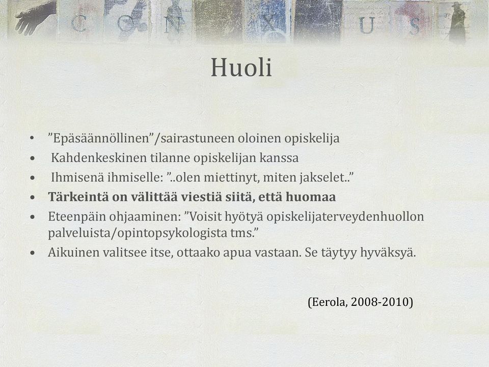 . Tärkeintä on välittää viestiä siitä, että huomaa Eteenpäin ohjaaminen: Voisit hyötyä