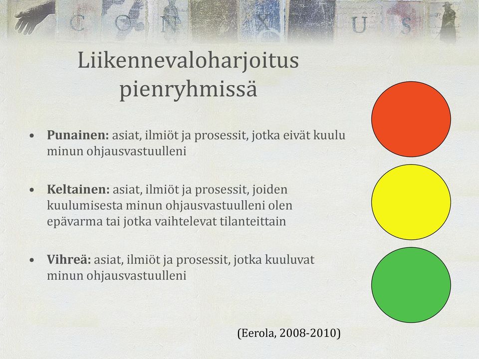 kuulumisesta minun ohjausvastuulleni olen epävarma tai jotka vaihtelevat