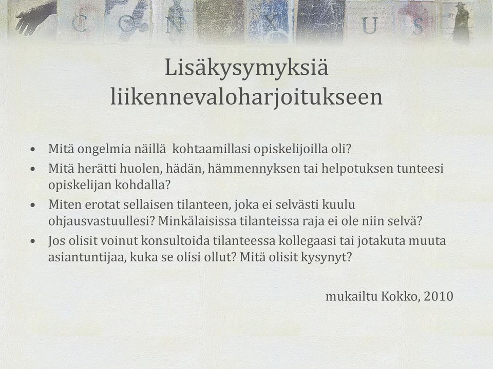 Miten erotat sellaisen tilanteen, joka ei selvästi kuulu ohjausvastuullesi?