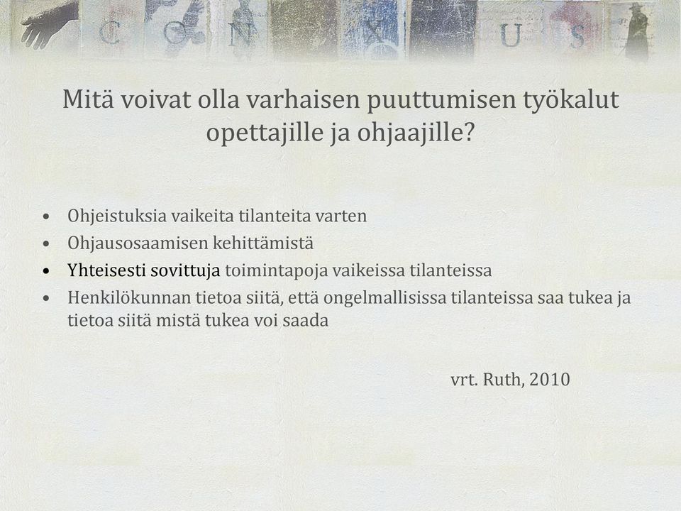 sovittuja toimintapoja vaikeissa tilanteissa Henkilökunnan tietoa siitä, että