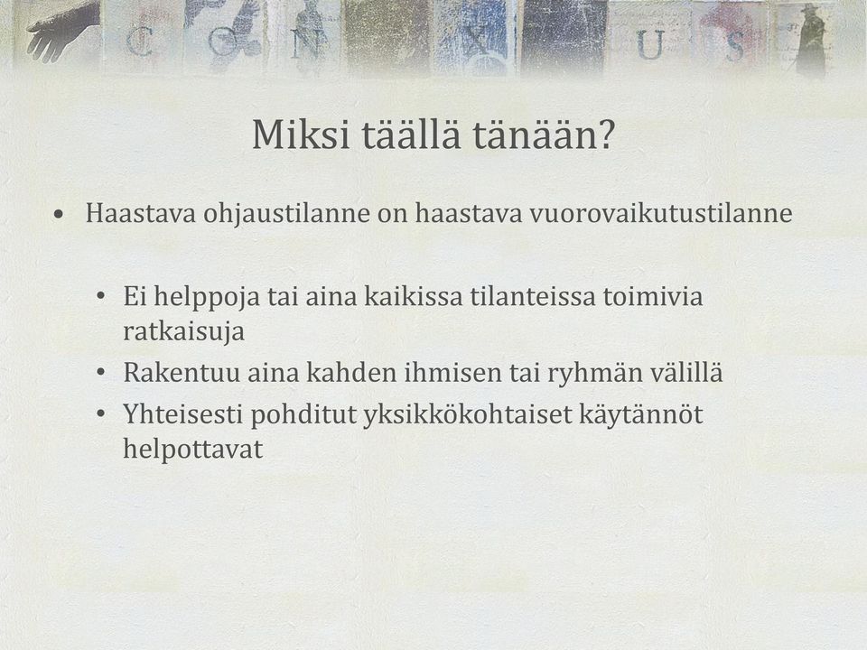 helppoja tai aina kaikissa tilanteissa toimivia ratkaisuja