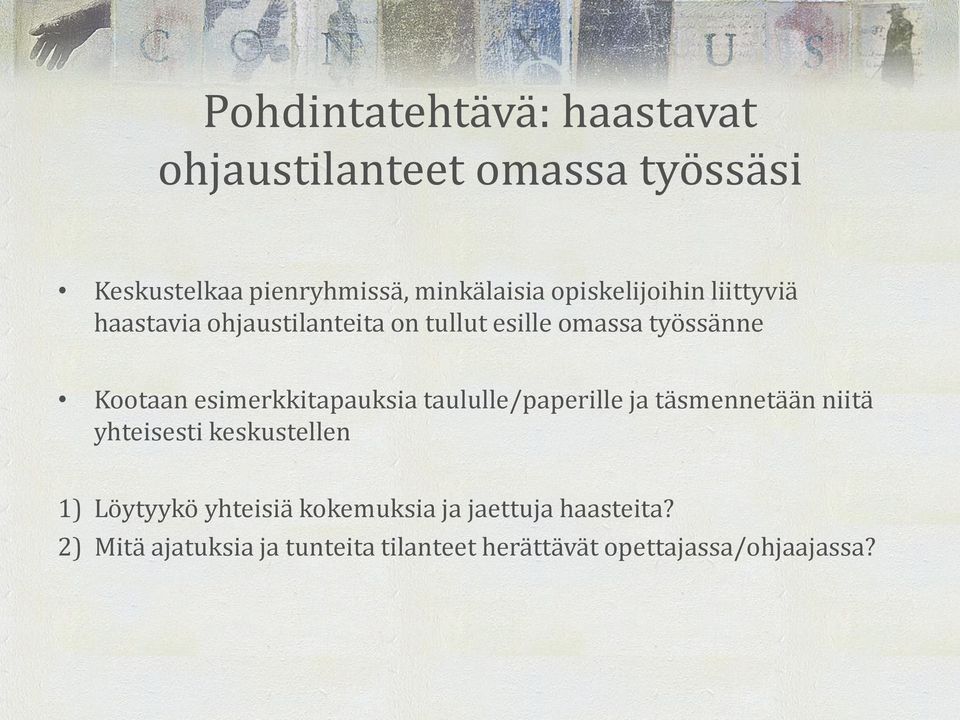 esimerkkitapauksia taululle/paperille ja täsmennetään niitä yhteisesti keskustellen 1) Löytyykö