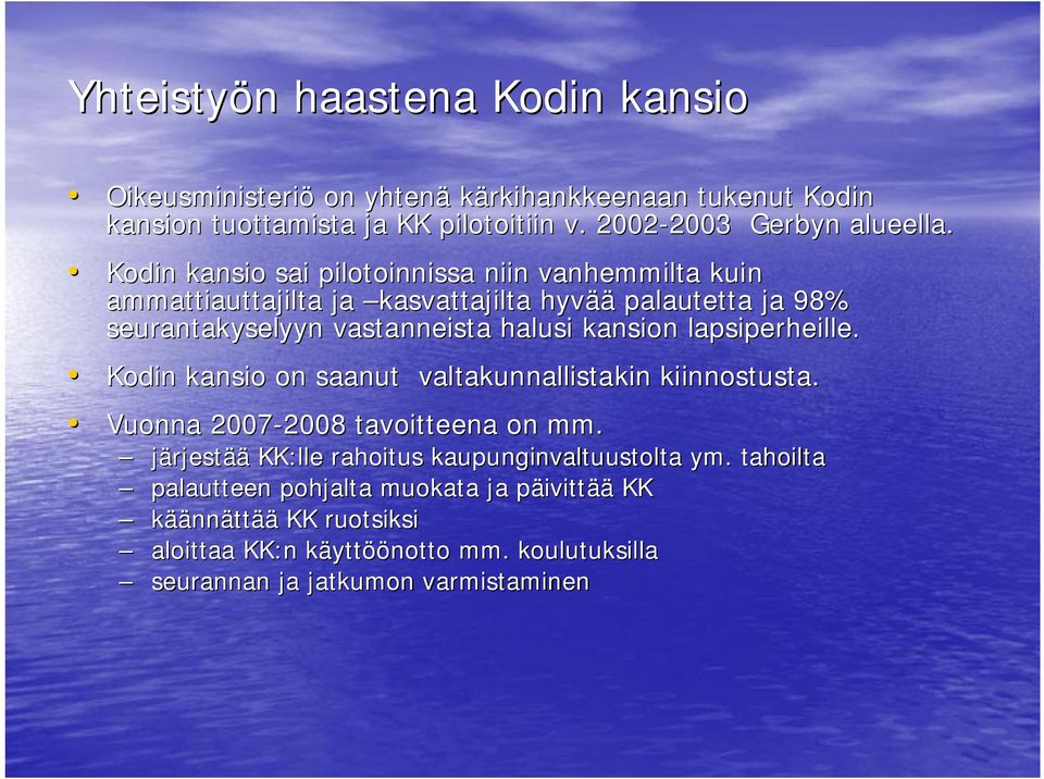 lapsiperheille. Kodin kansio on saanut valtakunnallistakin kiinnostusta. Vuonna 2007 2008 2008 tavoitteena on mm.