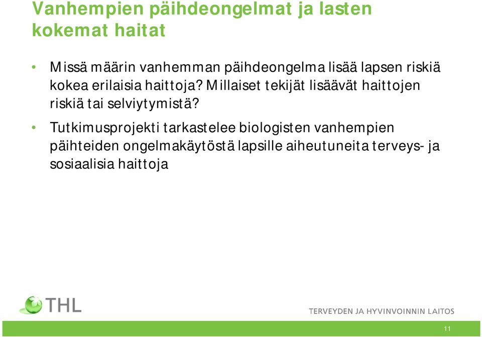 Millaiset tekijät lisäävät haittojen riskiä tai selviytymistä?