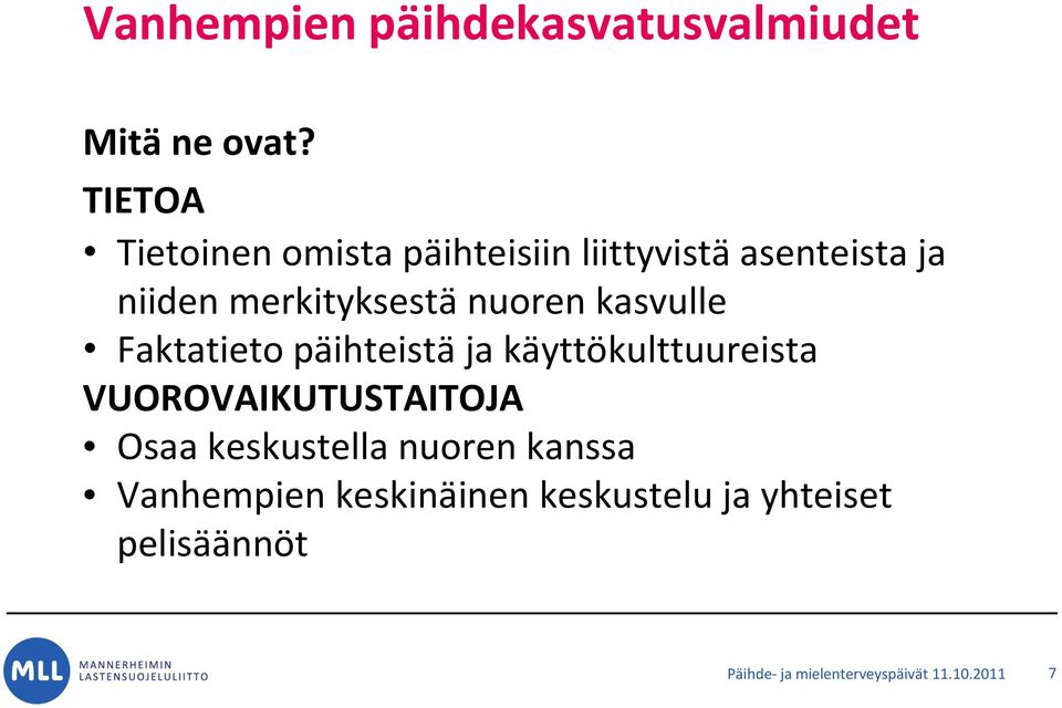 nuoren kasvulle Faktatieto päihteistä ja käyttökulttuureista VUOROVAIKUTUSTAITOJA Osaa