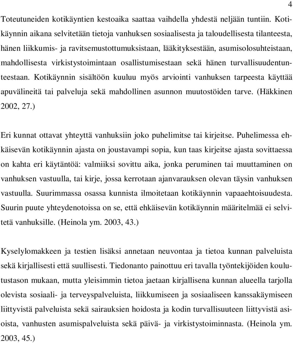 virkistystoimintaan osallistumisestaan sekä hänen turvallisuudentunteestaan.