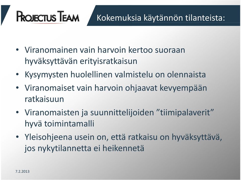 ohjaavat kevyempään ratkaisuun Viranomaisten ja suunnittelijoiden tiimipalaverit hyvä