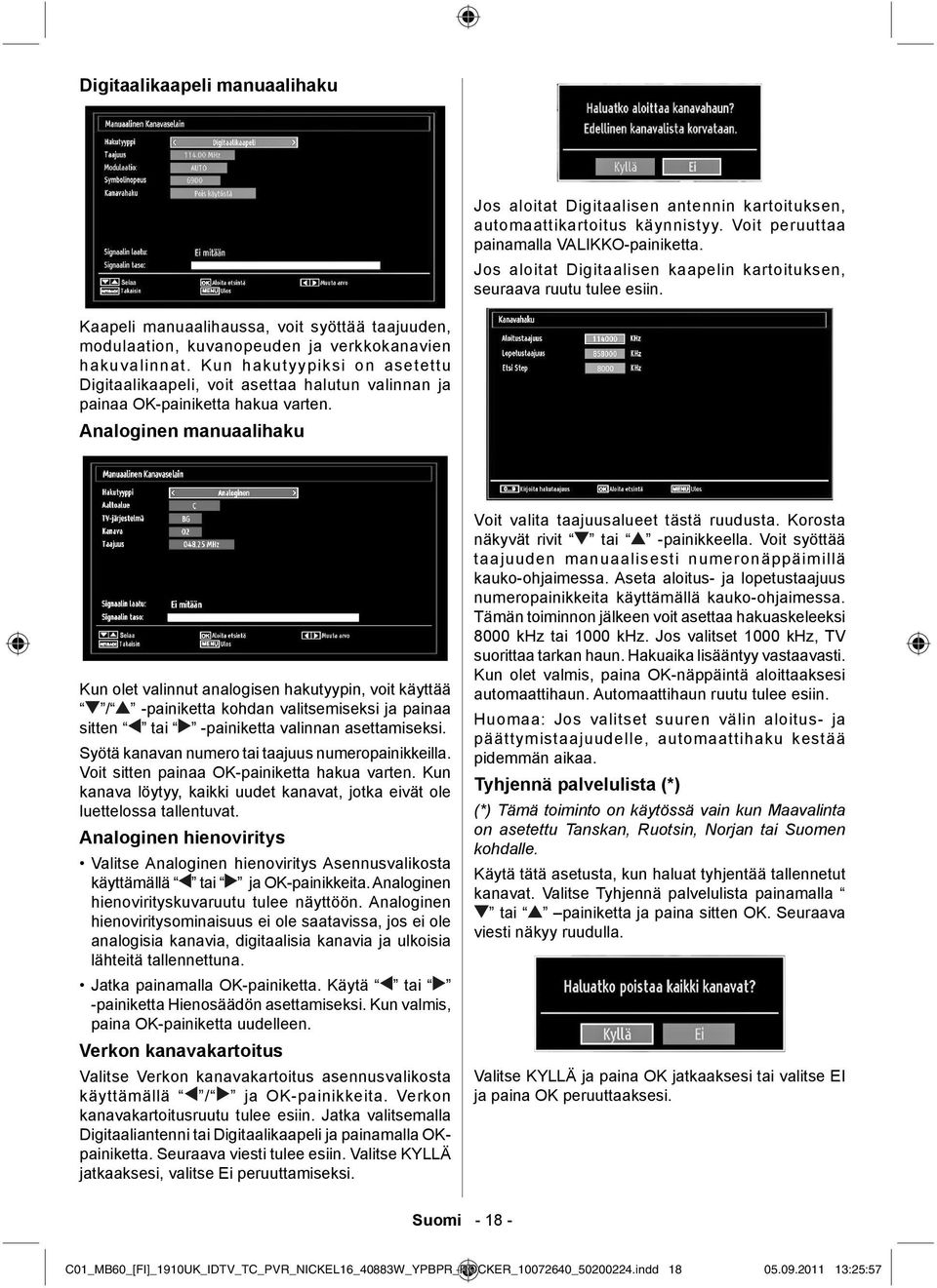 Kun hakutyypiksi on asetettu Digitaalikaapeli, voit asettaa halutun valinnan ja painaa OK-painiketta hakua varten.