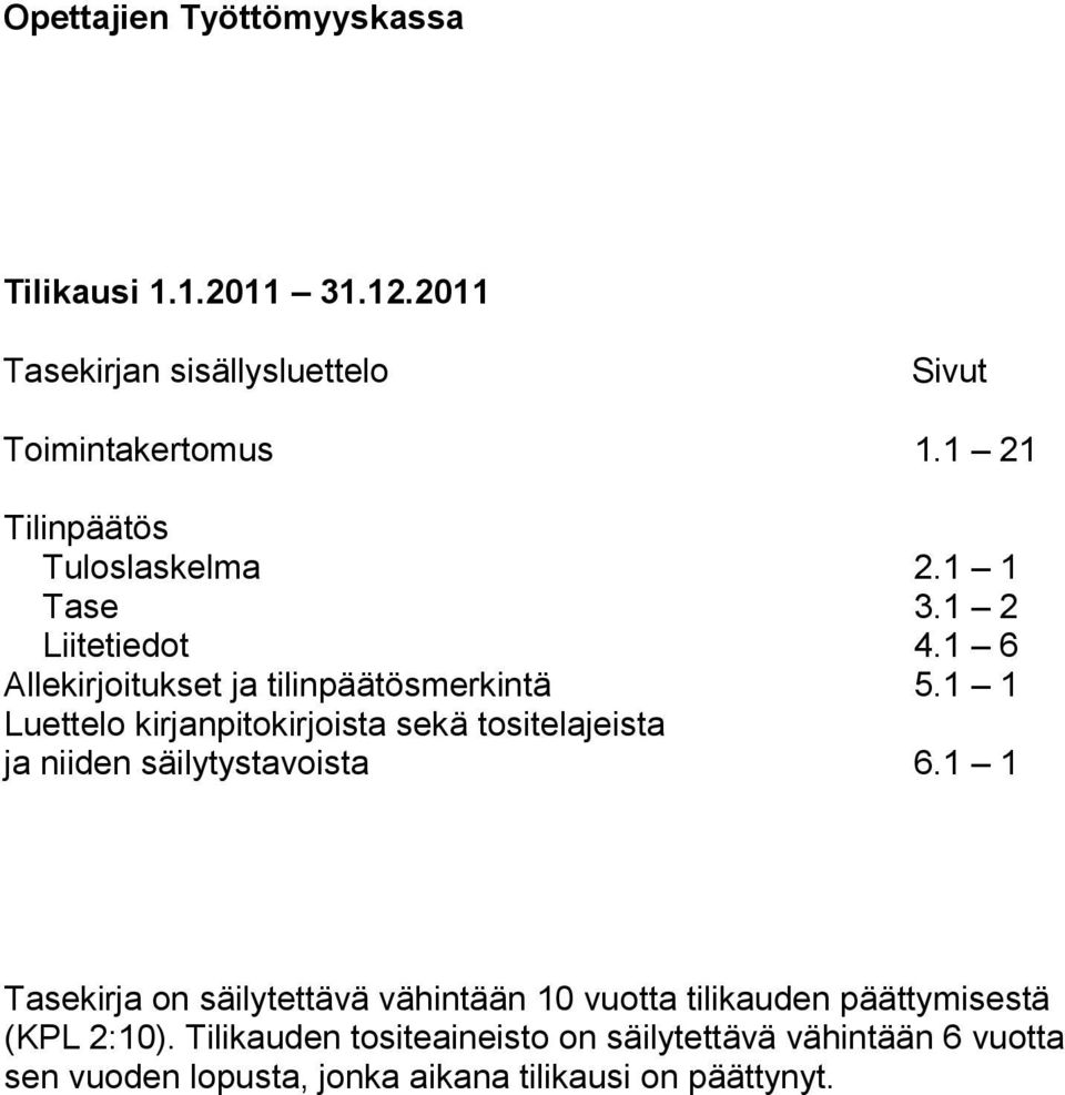 1 1 Luettelo kirjanpitokirjoista sekä tositelajeista ja niiden säilytystavoista 6.