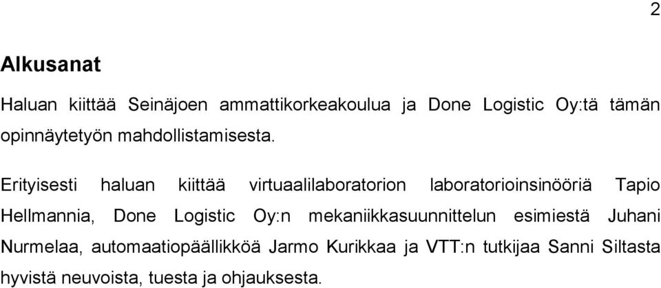 Erityisesti haluan kiittää virtuaalilaboratorion laboratorioinsinööriä Tapio Hellmannia, Done