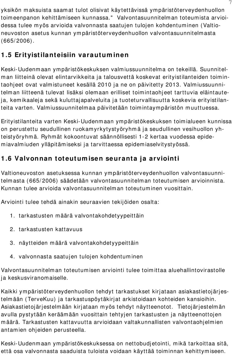 1.5 Erityistilanteisiin varautuminen Keski-Uudenmaan ympäristökeskuksen valmiussuunnitelma on tekeillä.