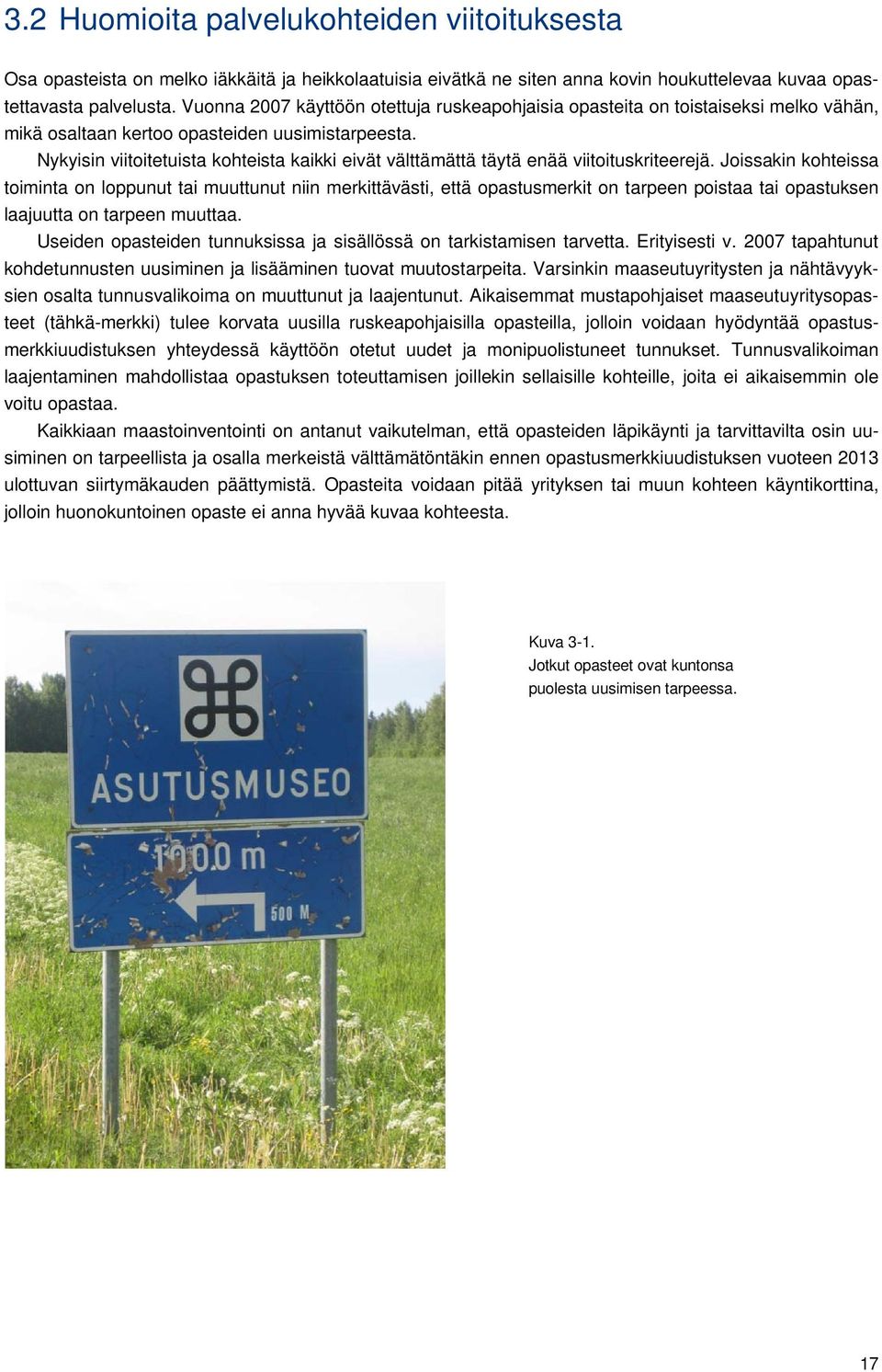 Nykyisin viitoitetuista kohteista kaikki eivät välttämättä täytä enää viitoituskriteerejä.