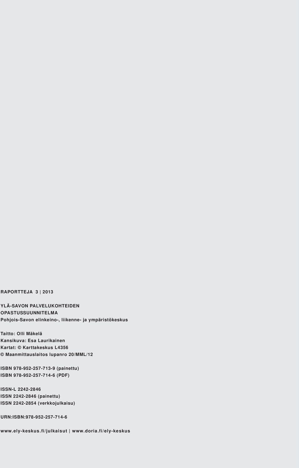 lupanro 20/L/12 ISBN 978-952-257-713-9 (painettu) ISBN 978-952-257-714-6 (PDF) ISSN-L 2242-2846 ISSN