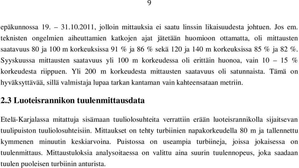 Syyskuussa mittausten saatavuus yli 100 m korkeudessa oli erittäin huonoa, vain 10 15 % korkeudesta riippuen. Yli 200 m korkeudesta mittausten saatavuus oli satunnaista.