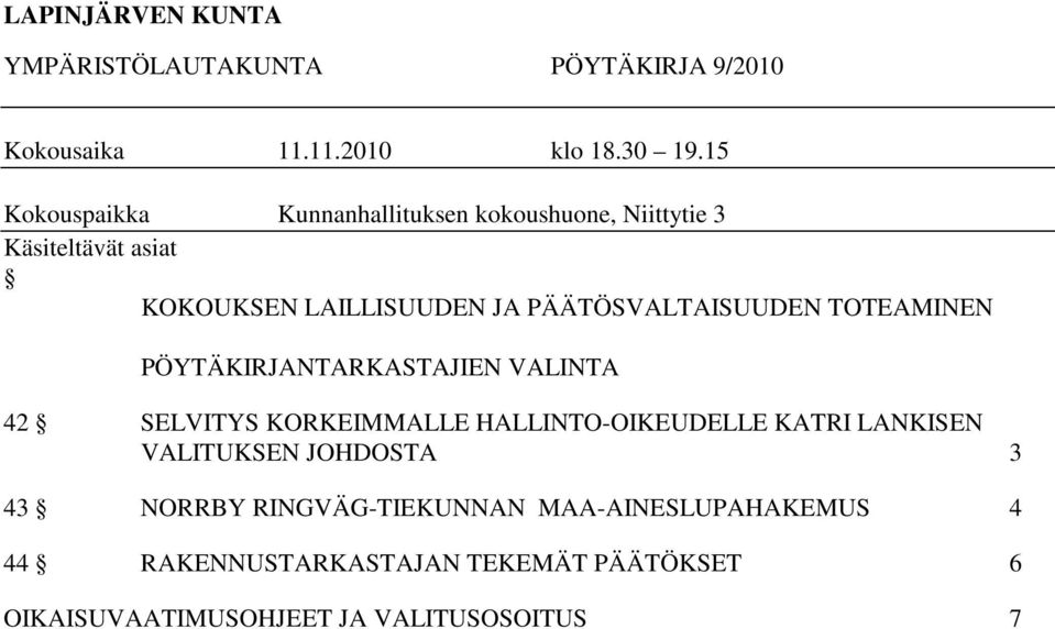 PÄÄTÖSVALTAISUUDEN TOTEAMINEN PÖYTÄKIRJANTARKASTAJIEN VALINTA 42 SELVITYS KORKEIMMALLE HALLINTO-OIKEUDELLE KATRI