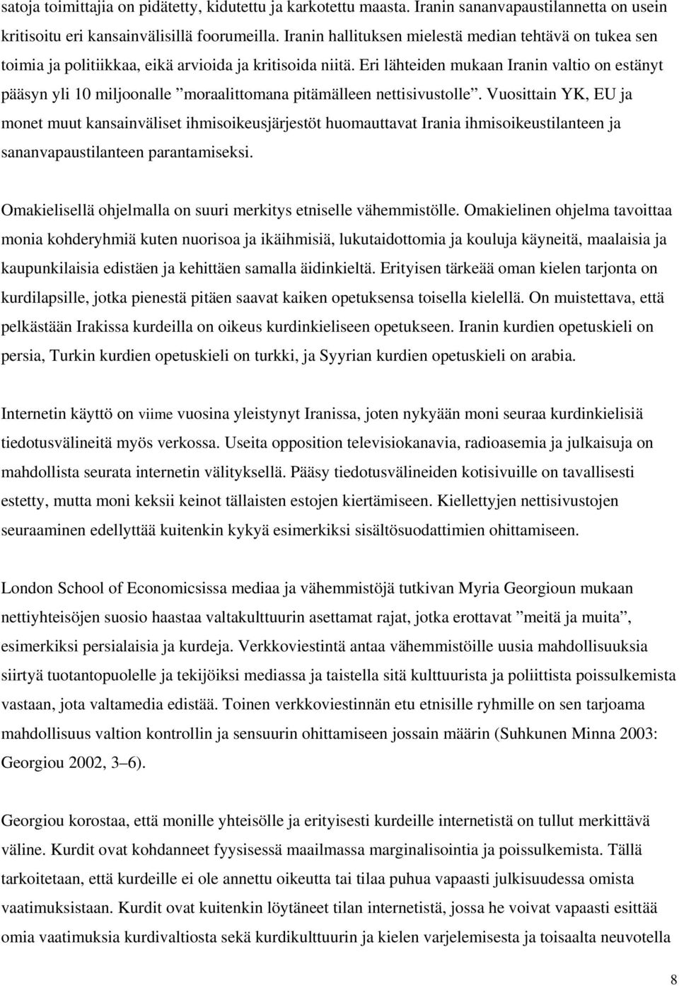 Eri lähteiden mukaan Iranin valtio on estänyt pääsyn yli 10 miljoonalle moraalittomana pitämälleen nettisivustolle.