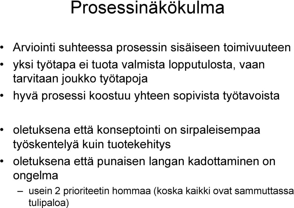 työtavoista oletuksena että konseptointi on sirpaleisempaa työskentelyä kuin tuotekehitys oletuksena