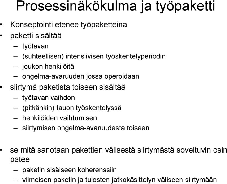 (pitkänkin) tauon työskentelyssä henkilöiden vaihtumisen siirtymisen ongelma-avaruudesta toiseen se mitä sanotaan pakettien