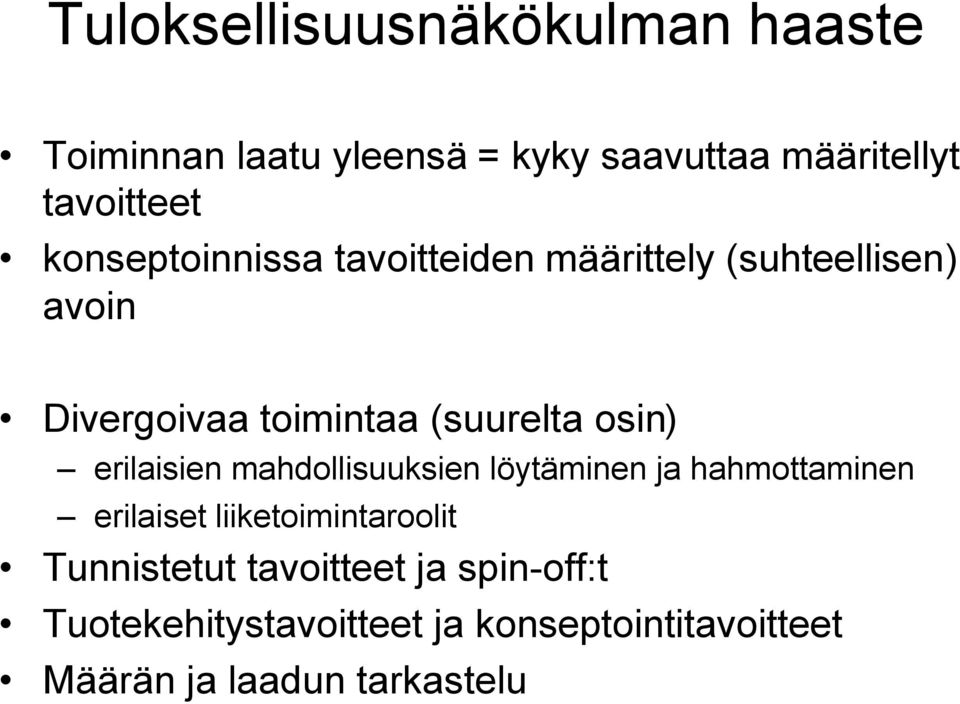 erilaisien mahdollisuuksien löytäminen ja hahmottaminen erilaiset liiketoimintaroolit Tunnistetut