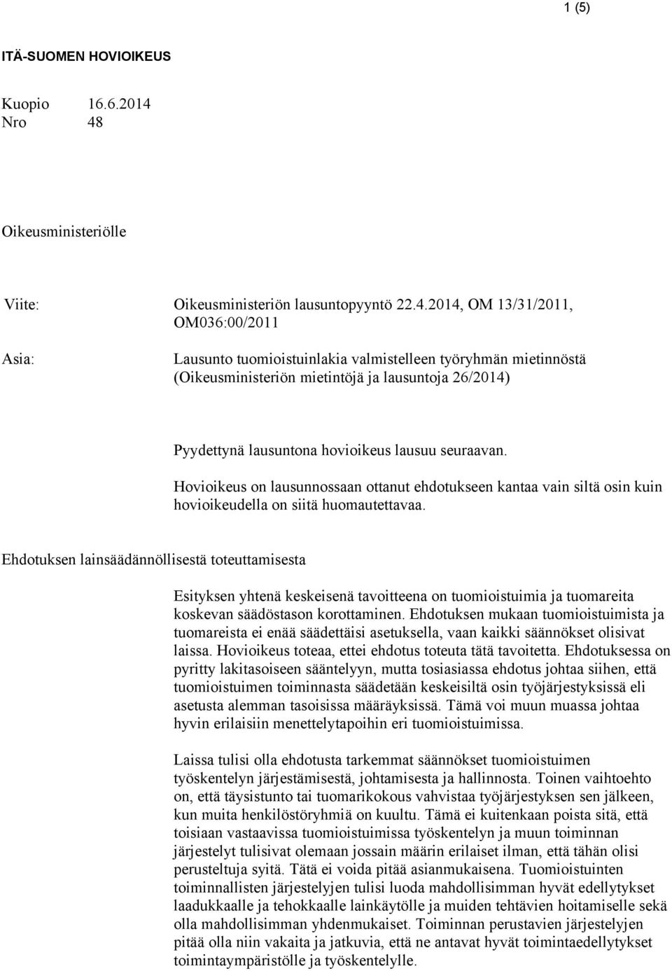 Oikeusministeriölle Viite: Oikeusministeriön lausuntopyyntö 22.4.