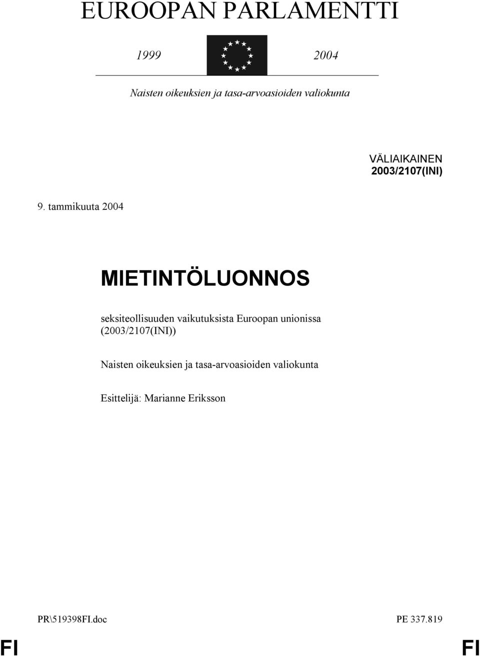 tammikuuta 2004 MIETINTÖLUONNOS seksiteollisuuden vaikutuksista Euroopan