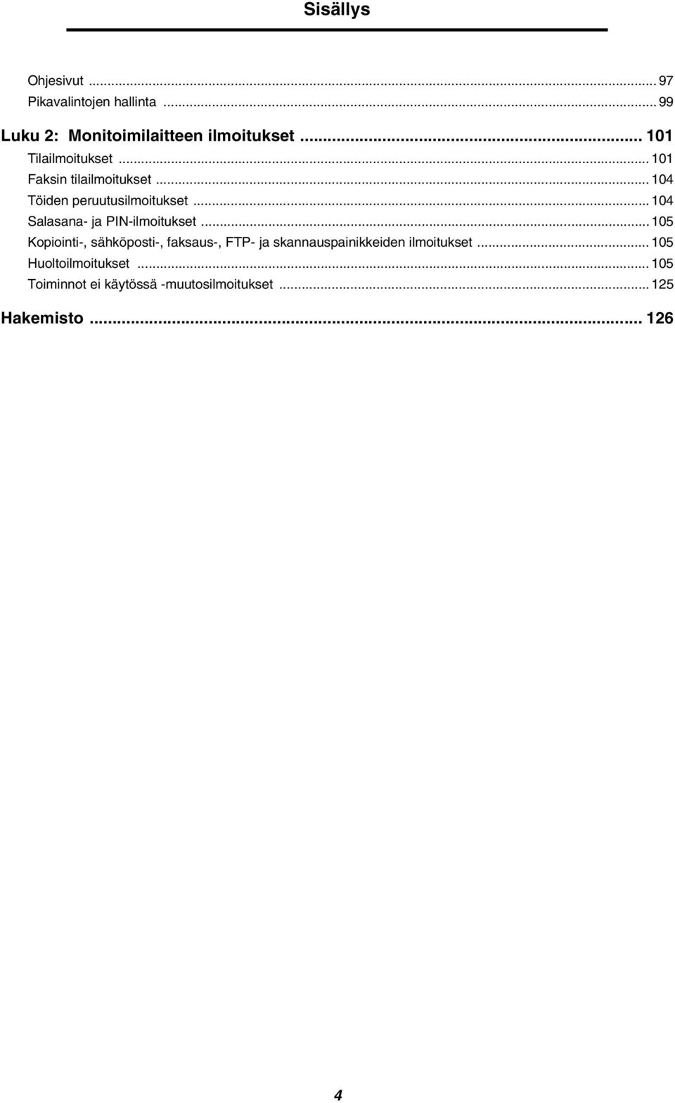 .. 104 Salasana- ja PIN-ilmoitukset.