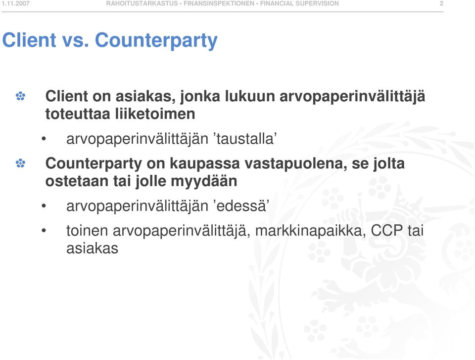 arvopaperinvälittäjän taustalla Counterparty on kaupassa vastapuolena, se jolta ostetaan