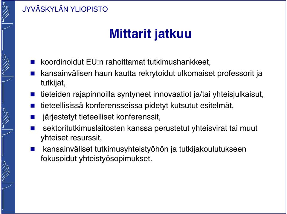 konferensseissa pidetyt kutsutut esitelmät, järjestetyt tieteelliset konferenssit, sektoritutkimuslaitosten kanssa