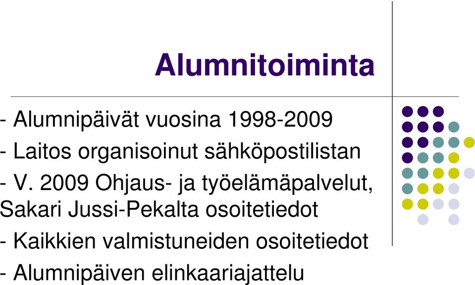 2009 Ohjaus- ja työelämäpalvelut, Sakari Jussi-Pekalta