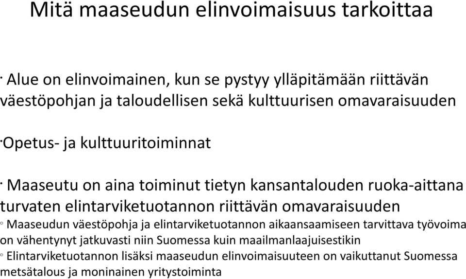 elintarviketutannn riittävän mavaraisuuden Maaseudun väestöphja ja elintarviketutannn aikaansaamiseen tarvittava työvima n vähentynyt