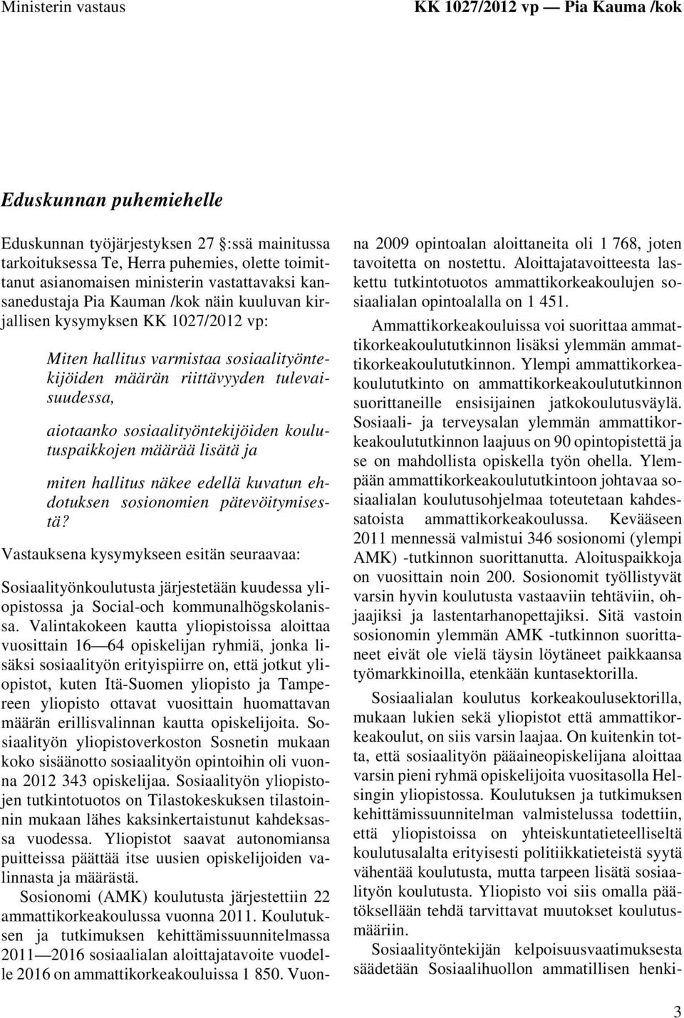 sosiaalityöntekijöiden koulutuspaikkojen määrää lisätä ja miten hallitus näkee edellä kuvatun ehdotuksen sosionomien pätevöitymisestä?