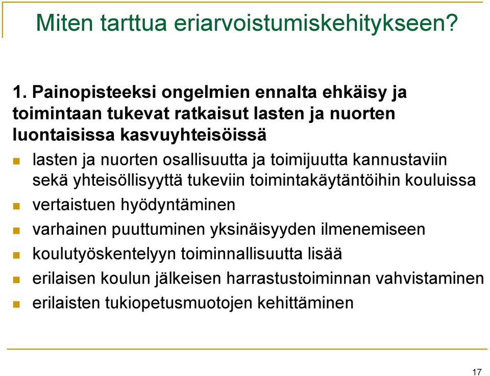 ja nuorten osallisuutta ja toimijuutta kannustaviin sekä yhteisöllisyyttä tukeviin toimintakäytäntöihin kouluissa vertaistuen