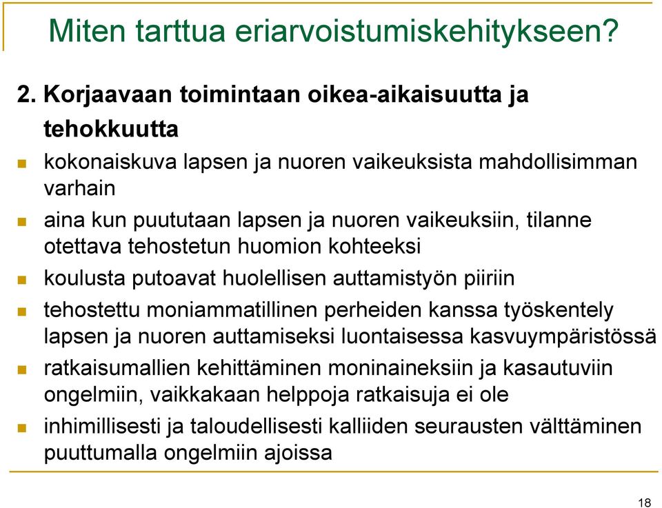 vaikeuksiin, tilanne otettava tehostetun huomion kohteeksi koulusta putoavat huolellisen auttamistyön piiriin tehostettu moniammatillinen perheiden kanssa